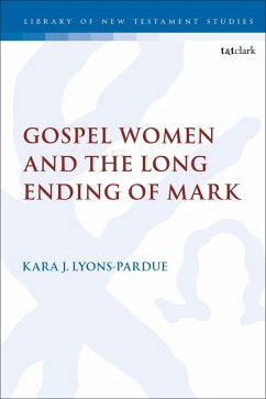 Gospel Women and the Long Ending of Mark (eBook, PDF) - Lyons-Pardue, Kara
