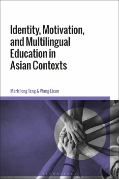 Identity, Motivation, and Multilingual Education in Asian Contexts (eBook, PDF) - Teng, Mark Feng; Lixun, Wang
