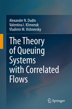 The Theory of Queuing Systems with Correlated Flows (eBook, PDF) - Dudin, Alexander N.; Klimenok, Valentina I.; Vishnevsky, Vladimir M.