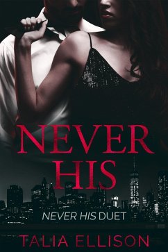 Never His (Never His Duet, #1) (eBook, ePUB) - Ellison, Talia