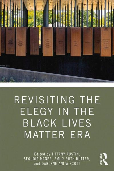 Revisiting the Elegy in the Black Lives Matter Era (eBook, ePUB) Revisiting the Elegy in the Black Lives Matter Era (eBook, ePUB)