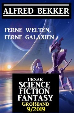 Cover Uksak Science Fiction Fantasy Großband 9/2019 - Ferne Welten, ferne Galaxien (eBook, ePUB)