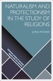 Naturalism and Protectionism in the Study of Religions (eBook, ePUB) Naturalism and Protectionism in the Study of Religions (eBook, ePUB)