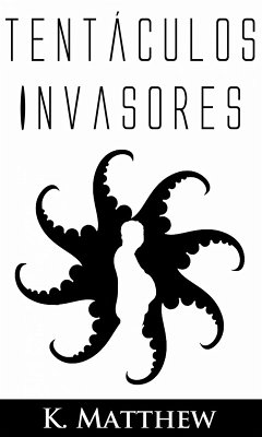 Tentáculos Invasores (eBook, ePUB) - Matthew, K.