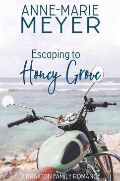 Escaping to Honey Grove (A Braxton Family Romance, #3) (eBook, ePUB) - Meyer, Anne-Marie
