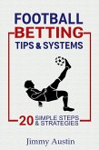 Football Betting Tips & Systems: 20 Simple Steps & Strategies (eBook, ePUB)