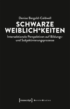 Schwarze Weiblich*keiten (eBook, PDF) - Bergold-Caldwell, Denise