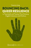 Bouncing Back: Queer Resilience in Twentieth and Twenty-First Century English Literature and Culture (eBook, PDF)
