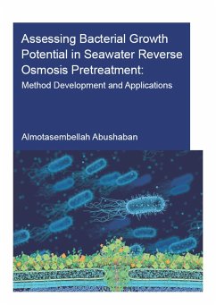 Assessing Bacterial Growth Potential in Seawater Reverse Osmosis Pretreatment (eBook, ePUB) - Abushaban, Almotasembellah