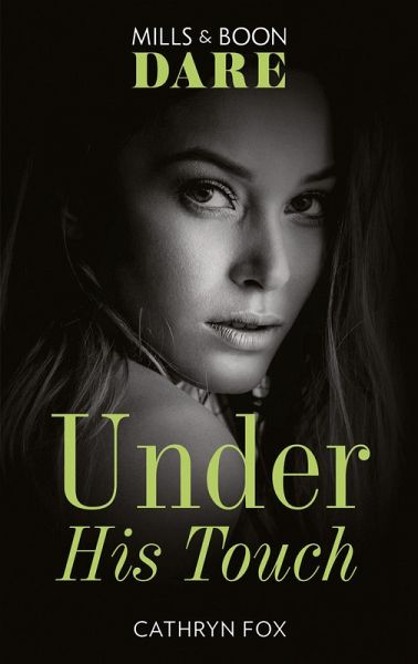 Under His Touch (Mills & Boon Dare) (eBook, ePUB) Under His Touch (Mills & Boon Dare) (eBook, ePUB)