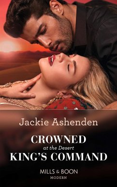Crowned At The Desert King's Command (Mills & Boon Modern) (eBook, ePUB) - Ashenden, Jackie