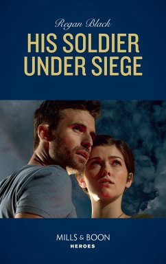 His Soldier Under Siege (The Riley Code, Book 2) (Mills & Boon Heroes) (eBook, ePUB) - Black, Regan