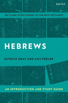 Hebrews: An Introduction and Study Guide (eBook, ePUB) - Peeler, Amy L. B.; Gray, Patrick