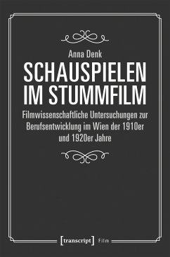 Schauspielen im Stummfilm (eBook, PDF) - Denk, Anna