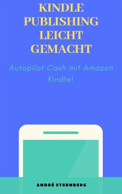 Kindle Publishing leicht gemacht (eBook, ePUB) - Sternberg, Andre