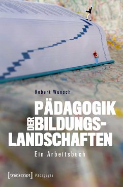 Pädagogik der Bildungslandschaften (eBook, PDF) - Wunsch, Robert