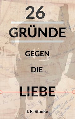 26 Gründe gegen die Liebe (eBook, ePUB) - Stanke, I. F.