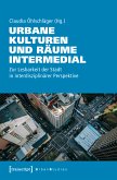 Urbane Kulturen und Räume intermedial (eBook, PDF)