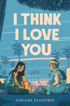 I Think I Love You (eBook, ePUB) - Desombre, Auriane