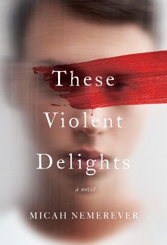 These Violent Delights (eBook, ePUB) - Nemerever, Micah