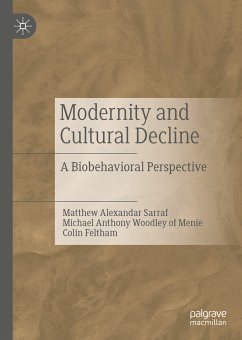 Modernity and Cultural Decline (eBook, PDF) - Sarraf, Matthew Alexandar; Woodley of Menie, Michael Anthony; Feltham, Colin