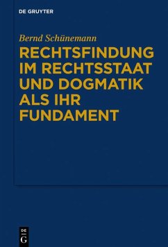 Rechtsfindung im Rechtsstaat und Dogmatik als ihr Fundament (eBook, ePUB) - Schünemann, Bernd