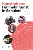 Kunstlabore: Für mehr Kunst in Schulen! (eBook, PDF)