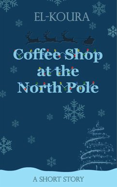 Coffee Shop at the North Pole (eBook, ePUB) - El-Koura, Karl