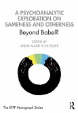 A Psychoanalytic Exploration On Sameness and Otherness (eBook, PDF)