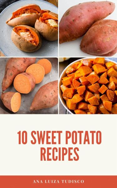 10 Sweet Potato Recipes (eBook, ePUB)