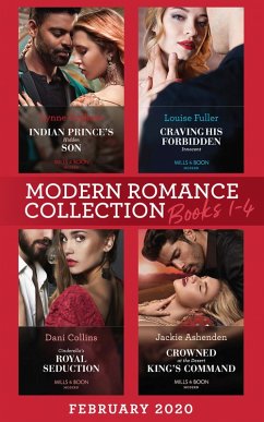 Modern Romance February 2020 Books 1-4: Indian Prince's Hidden Son / Craving His Forbidden Innocent / Cinderella's Royal Seduction / Crowned at the Desert King's Command (eBook, ePUB) - Graham, Lynne; Fuller, Louise; Collins, Dani; Ashenden, Jackie