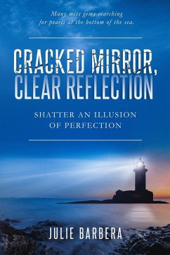 Cracked Mirror, Clear Reflection: Shatter an Illusion of Perfection (eBook, ePUB) - Barbera, Julie