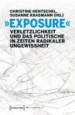»Exposure« - Verletzlichkeit und das Politische in Zeiten radikaler Ungewissheit (eBook, PDF)