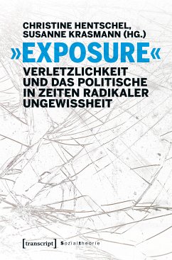 »Exposure« - Verletzlichkeit und das Politische in Zeiten radikaler Ungewissheit (eBook, PDF)