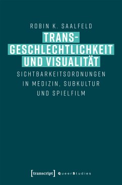 Transgeschlechtlichkeit und Visualität (eBook, PDF) - Saalfeld, Robin K.
