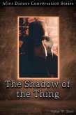 The Shadow Of The Thing (After Dinner Conversation, #3) (eBook, ePUB)