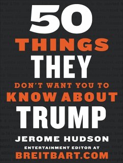 50 Things They Don't Want You to Know About Trump (eBook, ePUB) - Hudson, Jerome