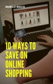 10 Ways To Save On Online Shopping (eBook, ePUB) 10 Ways To Save On Online Shopping (eBook, ePUB)