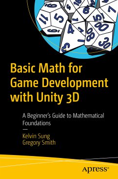 Basic Math for Game Development with Unity 3D (eBook, PDF) - Sung, Kelvin; Smith, Gregory