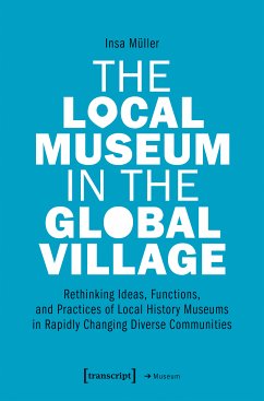 The Local Museum in the Global Village (eBook, PDF) - Müller, Insa