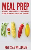 Meal Prep: Meal Prep for Weight Loss for Beginners: A Great Meal Prep Guide for Meal Planning (eBook, ePUB)