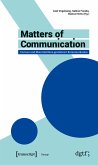 Matters of Communication - Formen und Materialitäten gestalteter Kommunikation (eBook, PDF)