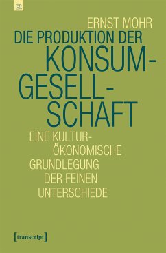 Die Produktion der Konsumgesellschaft (eBook, PDF) - Mohr, Ernst