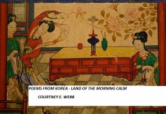 Poems from Korea - Land of the Morning Calm (eBook, ePUB) - Webb, Courtney E.