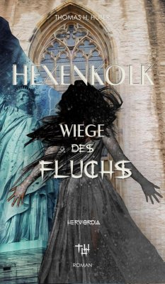 Hexenkolk - Wiege des Fluchs (eBook, ePUB) - Huber, Thomas H.