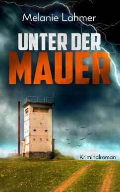 Unter der Mauer (eBook, ePUB) - Lahmer, Melanie