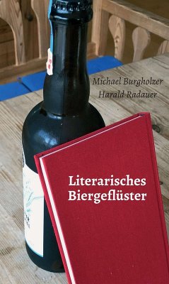 Literarisches Biergeflüster (eBook, ePUB) - Burgholzer, Michael; Radauer, Harald