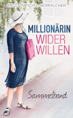 Millionärin wider Willen - Sammelband (eBook, ePUB) - Teufl-Heimhilcher, Brgitte