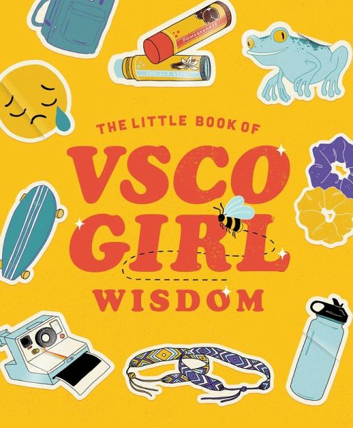 The Little Book of VSCO Girl Wisdom (eBook, ePUB) The Little Book of VSCO Girl Wisdom (eBook, ePUB)