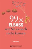 Bruckmann Reiseführer: 99 x Elsass, wie Sie es noch nicht kennen (eBook, ePUB)